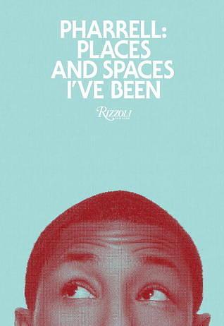 Pharrell: Places and Spaces I’ve Been