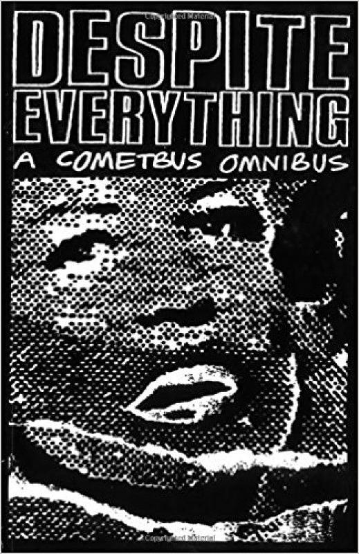 Despite Everything: A Cometbus Omnibus