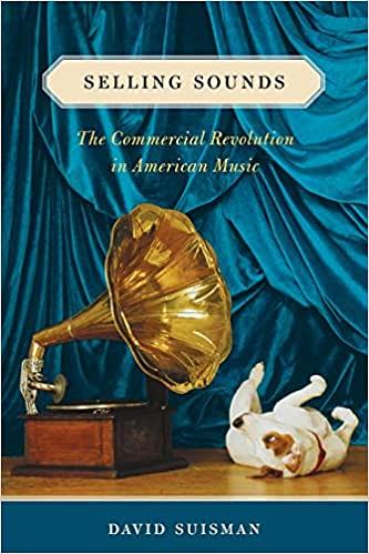 Selling Sounds: The Commercial Revolution in American Music