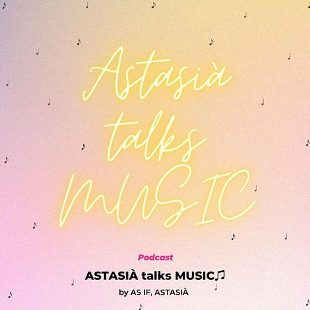 ASTASIÀ talks MUSIC