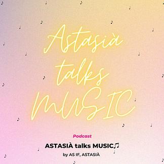 ASTASIÀ talks MUSIC